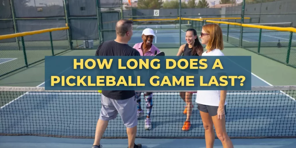 How Long Does a Pickleball Game Last?